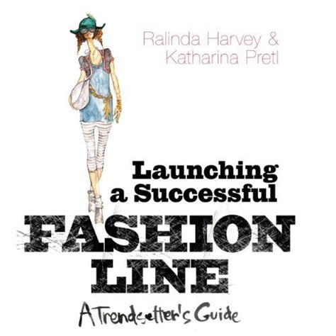 launching a successful fashion line a trendsetters guide Reader